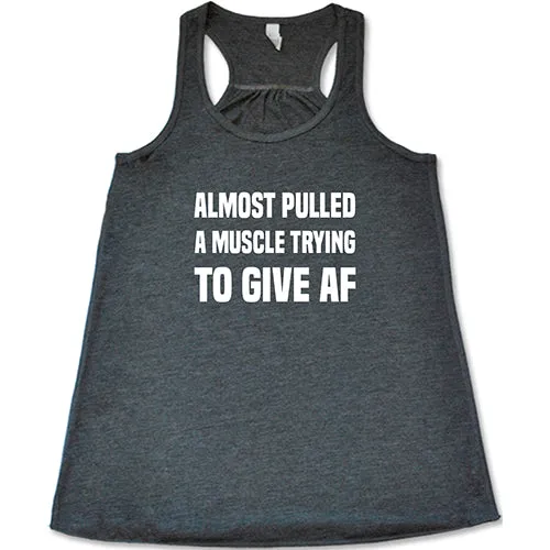 Almost Pulled A Muscle Trying To Give AF Shirt