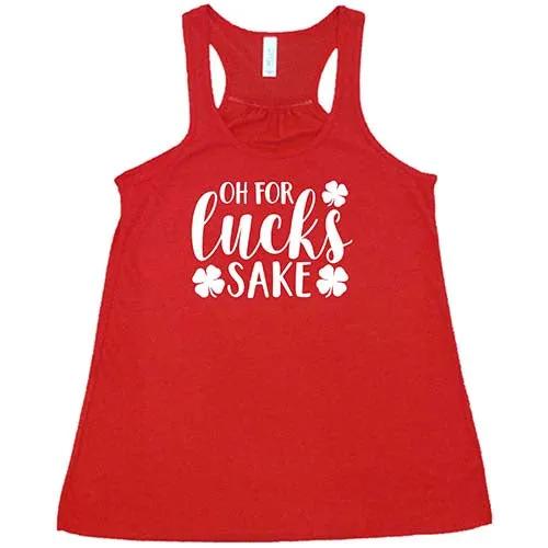 Oh For Lucks Sake Shirt