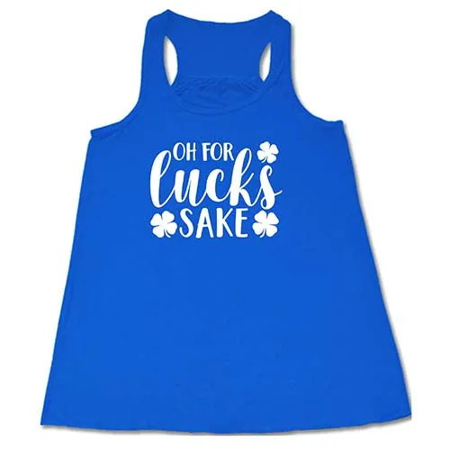 Oh For Lucks Sake Shirt