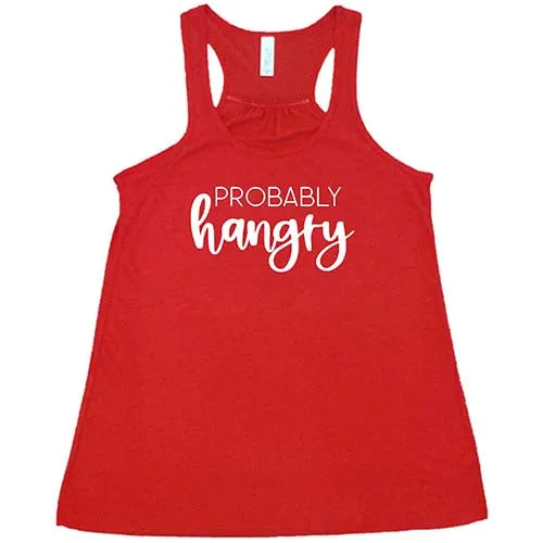 Probably Hangry Shirt