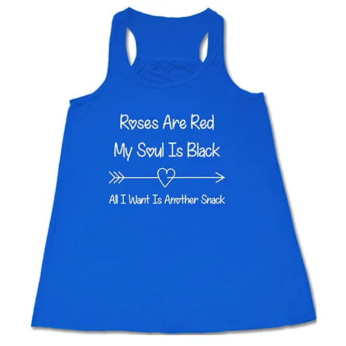Roses Are Red My Soul Is Black All I Want Is Another Snack Shirt